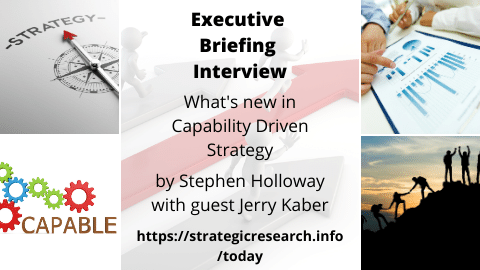 What is new in Capability Driven Strategy- by Stephen Holloway and expert Jerry Kaber